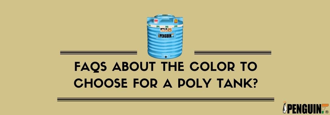 FAQs About The Color To Choose For A Poly Tank?