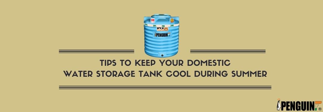 Tips To Keep Your Domestic Water Storage Tank Cool During Summer