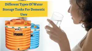 Different Types Of Water Storage Tanks For Domestic Uses