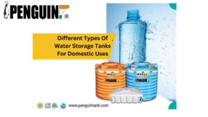 Different Types Of Water Storage Tanks For Domestic Uses