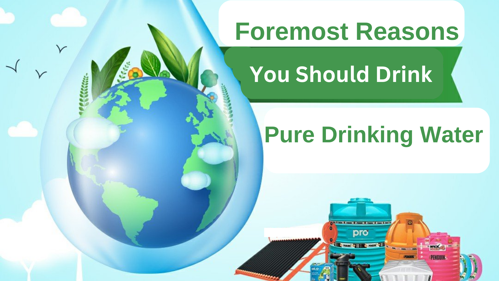 Foremost Reasons You Should Drink Pure Drinking Water Penguin Tank