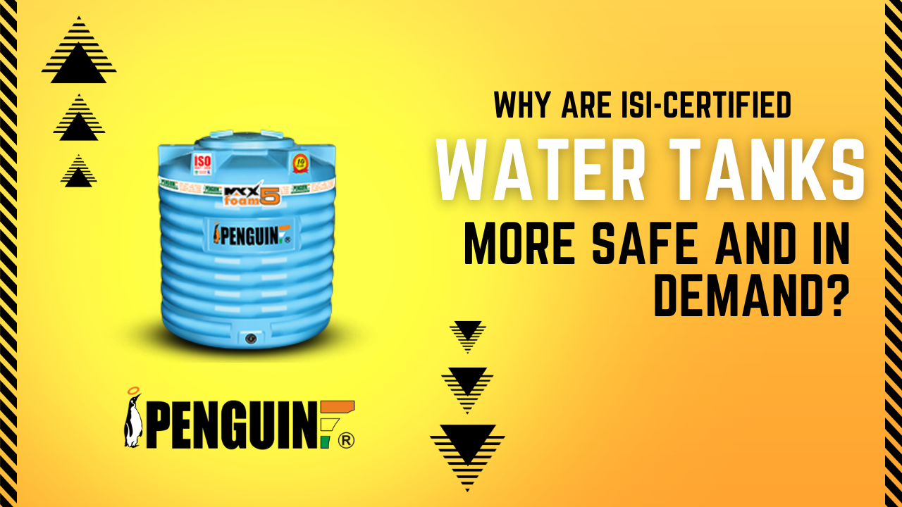 Why are ISI-certified water tanks more safe and in demand - Penguin Tank