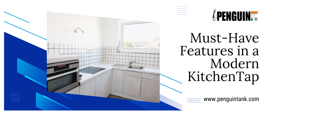 Must-Have Features in a Modern KitchenTap