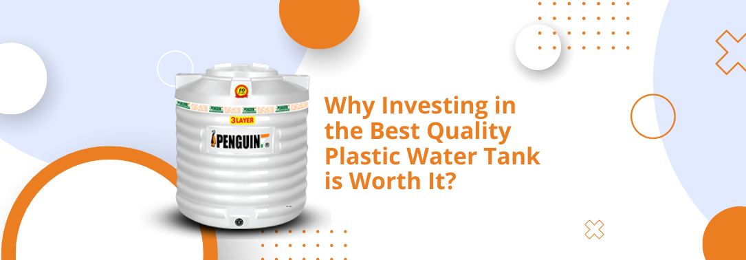 Why Investing in the Best Quality Plastic Water Tank is Worth It