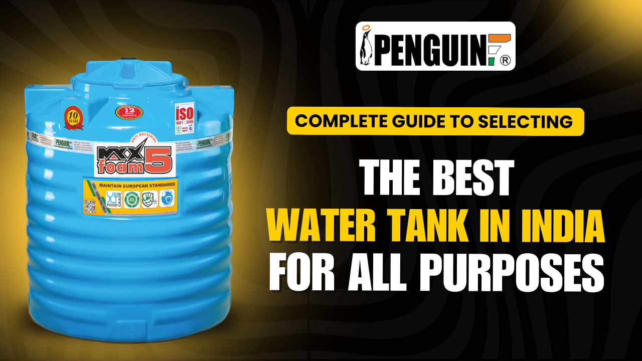 Complete Guide to Selecting the Best Water Tank in India