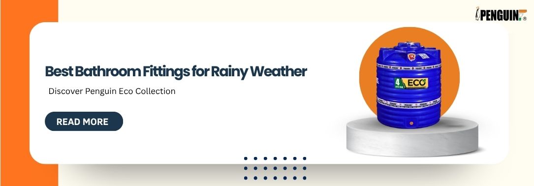 Best Bathroom Fittings for Rainy Weather: Discover Penguin Eco Collection
