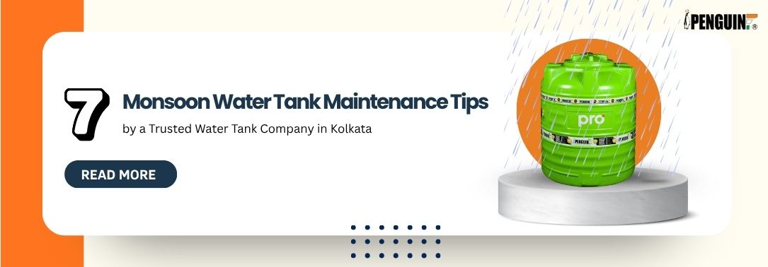 7 Monsoon Water Tank Maintenance Tips by a Trusted Water Tank Company in Kolkata