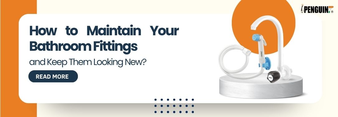 How to Maintain Your Bathroom Fittings